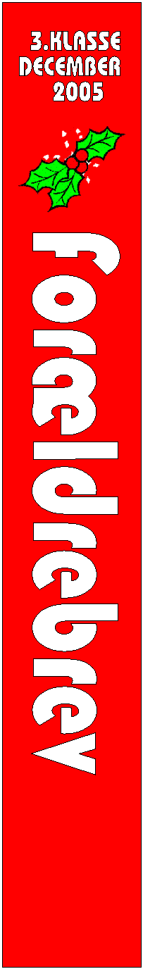 For�ldrebrev,3.KLASSE,DECEMBER
,2005